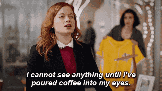 I Cannot See Anything Until I Pour Coffee In My Eyes I Cannot See Anything Until Ive Poured Coffee Into My Eyes GIF