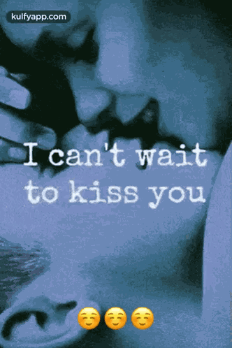 I Can'T Wait To Kiss You Cannot Wait To Kiss You GIF