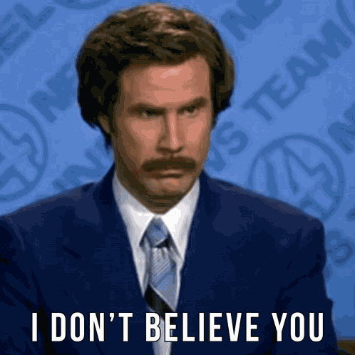 I Don'T Believe You Anchorman GIF