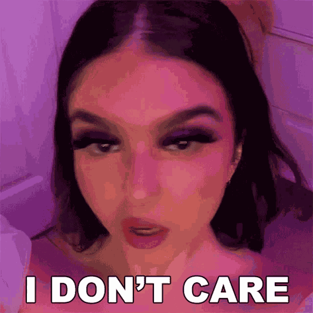 I Dont Care Ashleybtw GIF