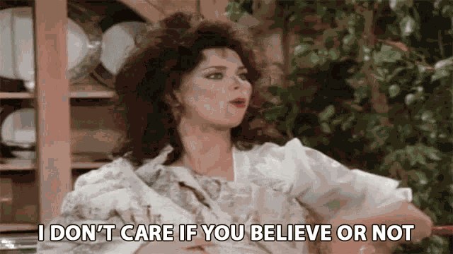 I Dont Care If You Believe Or Not Susanne Sugarbaker GIF