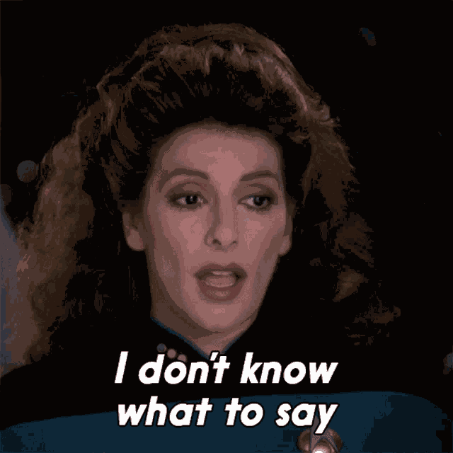 I Dont Know What To Say Deanna Troi GIF