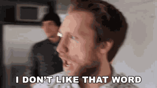 I Dont Like That Word Jesse Tyler Ridgway GIF