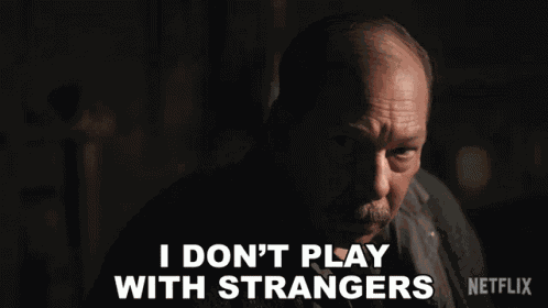 I Dont Play With Strangers William Shaibel GIF