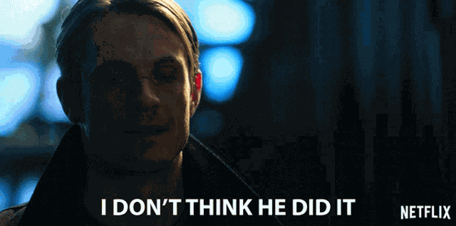 I Dont Think He Did It I Dont Believe It GIF