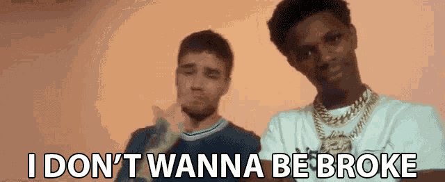 I Dont Wanna Be Broke I Dont Wanna Be Poor GIF