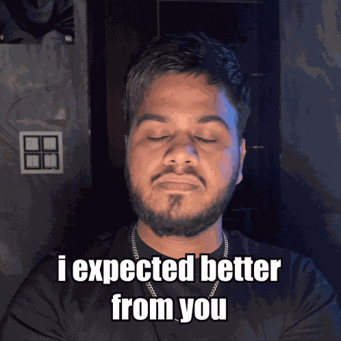 I Expected Better From You Expectations GIF