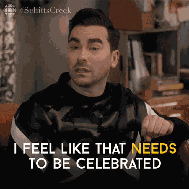 I Feel Like That Needs To Be Celebrated Dan Levy GIF
