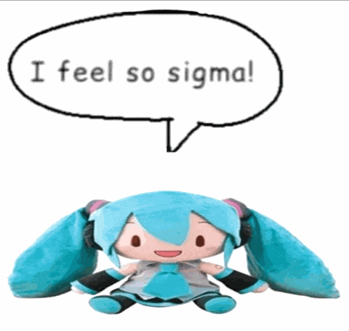 I Feel So Sigma Miku Meme