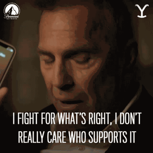 I Fight For Whats Right I Dont Really Care Who Supports It John Dutton GIF