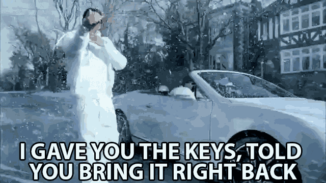 I Gave You The Keys Told You To Bring It Right Back GIF