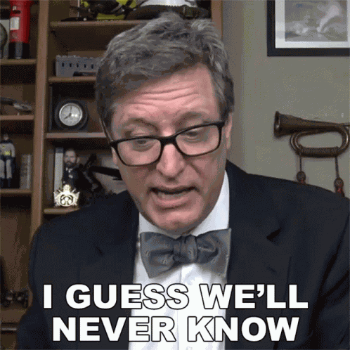 I Guess Well Never Know The History Guy GIF