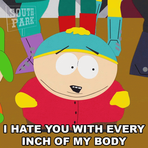 I Hate You With Every Inch Of My Body Eric Cartman GIF