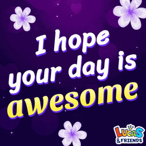 I Hope Your Day Is Awesome Good Days GIF