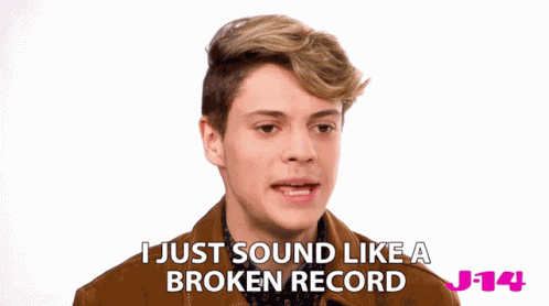 I Just Sound Like A Broken Record Repeating GIF