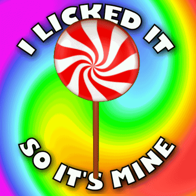 I Licked It So It'S Mine GIF