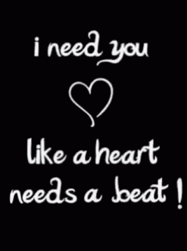 I Need You Like A Heart Needs A Beat I Love You GIF