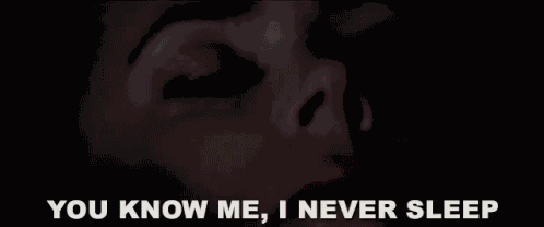 I Never Sleep GIF