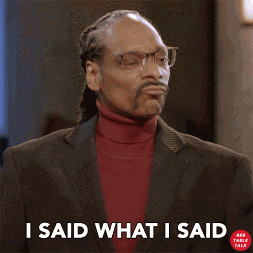 I Said What I Said Snoop Dogg GIF