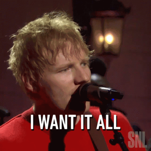 I Want It All Ed Sheeran GIF