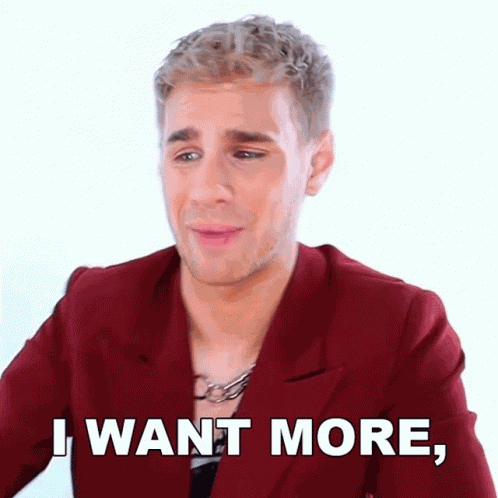 I Want More I Want Everything Come On GIF