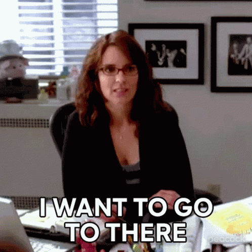 I Want To Go To There Liz Lemon GIF