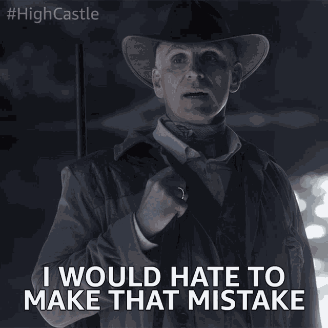 I Would Hate To Make That Mistake I Wont Make That Mistake GIF