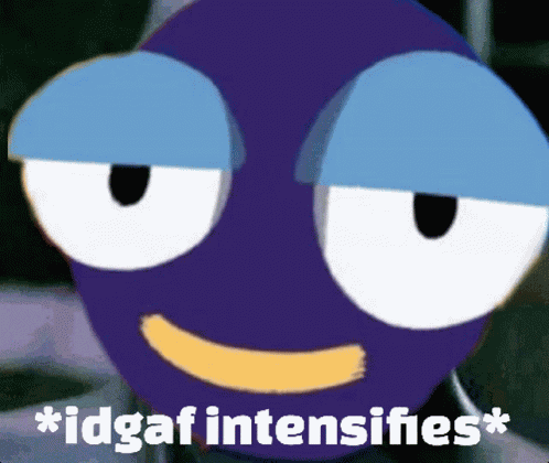 Idgaf Intensifies Idgafomggg GIF