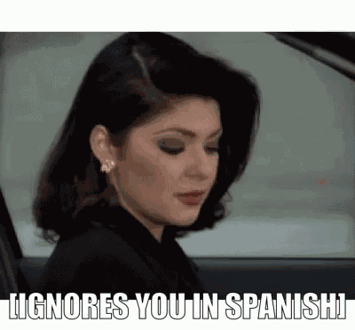 Ignores You In Spanish Ignore GIF