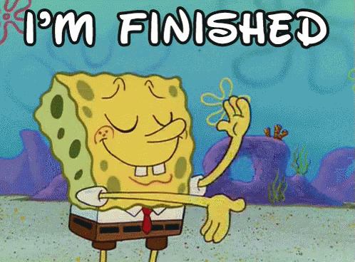I'M Finished Spongebob - Finished GIF