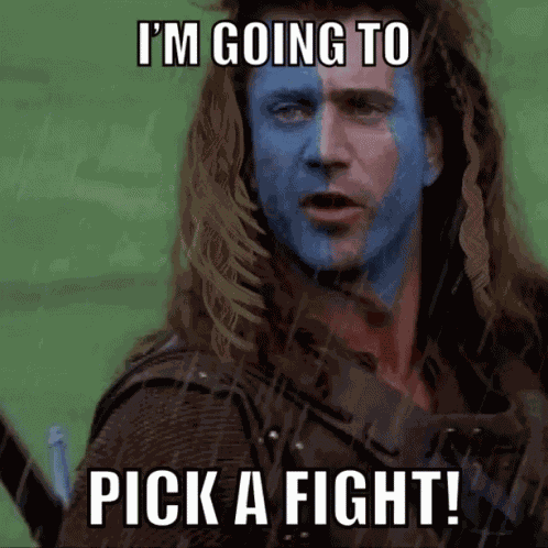 Im Going To Pick A Fight Brave Heart GIF