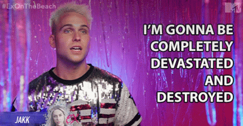 Im Gonna Be Completely Devastated And Destroyed Jakk Maddox GIF