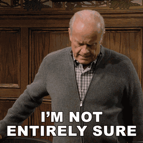 I'M Not Entirely Sure Frasier Crane GIF