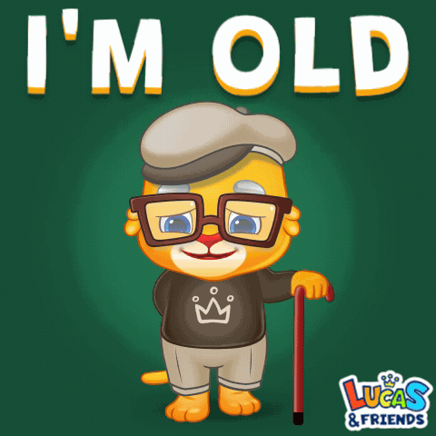 Im Old I Am Old GIF