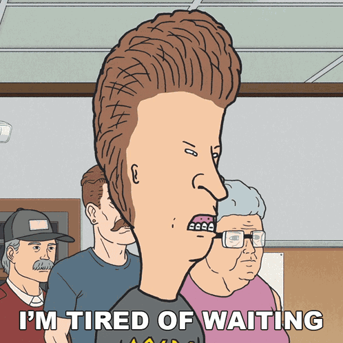 I'M Tired Of Waiting Butt-head GIF