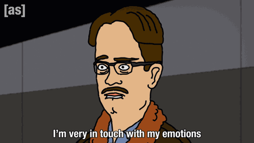 I'M Very In Touch With My Emotions Stebe GIF