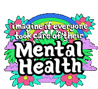 Imagine If Everyone Took Care Of Their Mental Health Mental Health Care Sticker