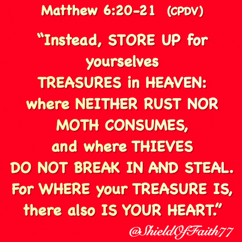 Instead Store Up For Yourselves Treasures In Heaven Where GIF