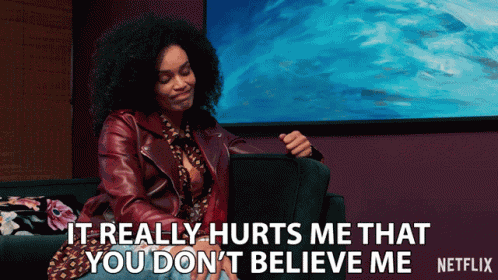 It Really Hurts Me That You Dont Believe Me Queen Sono GIF