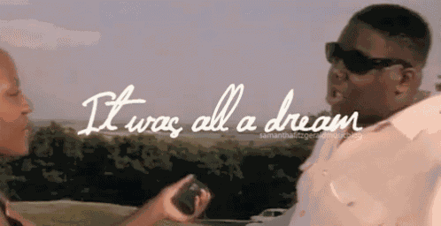 It Was All A Dream GIF