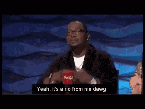 Its A No For Me Dawg GIF