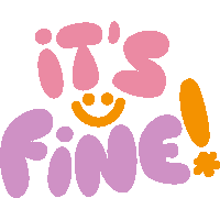 Its Fine Yellow Smiley Face Between Its Fine In Pink And Purple Bubble Letters Sticker