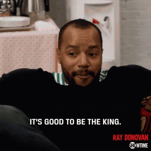 Its Good To Be King Leader GIF