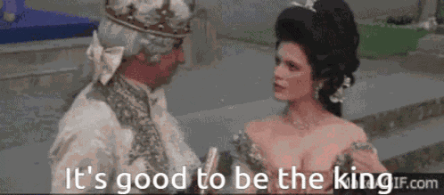 Its Good To Be The King GIF