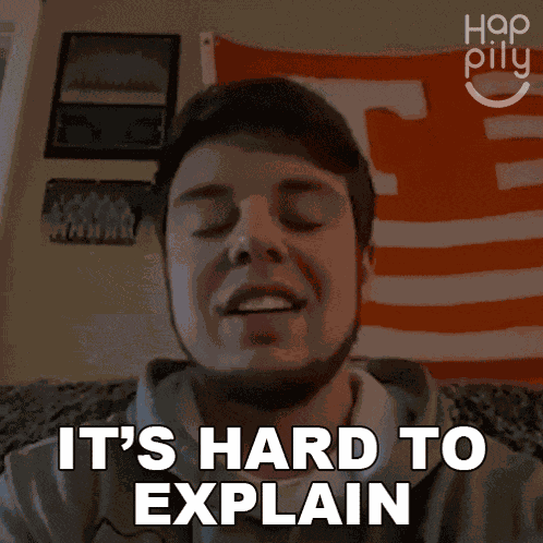 Its Hard To Explain Happily GIF
