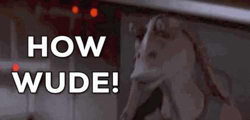 Jar Jar Binks How Rude GIF