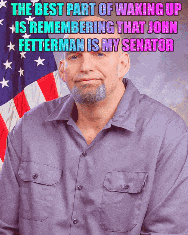John Fetterman The Best Part Of Waking Up GIF