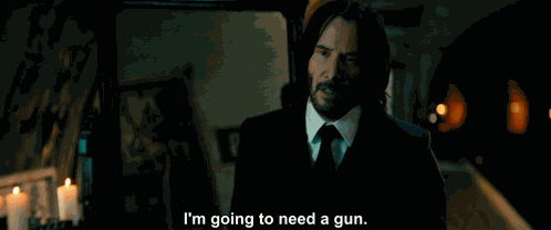 John Wick Im Going To Need A Gun GIF