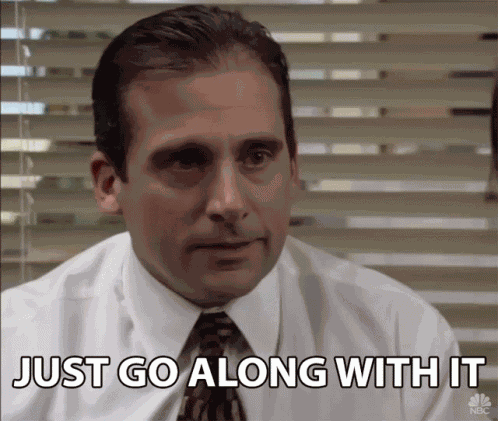 Just Go Along With It Act Normal GIF