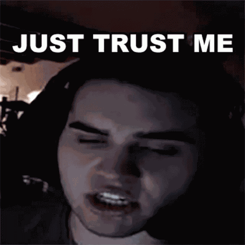 Just Trust Me Dripboolin GIF